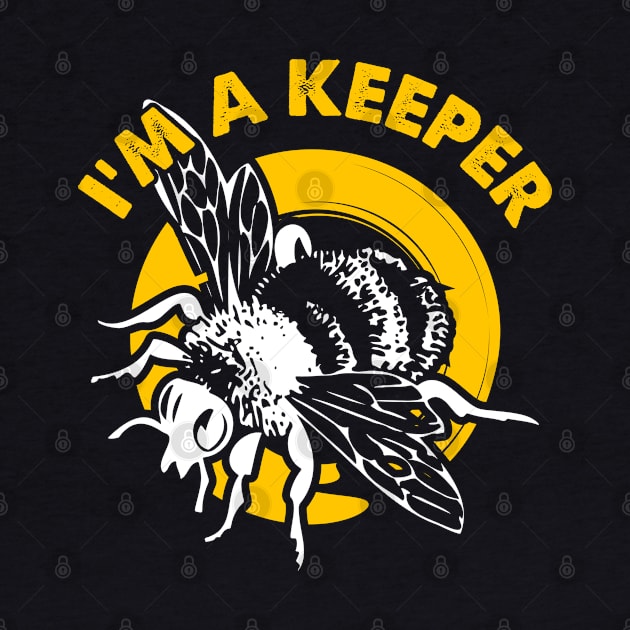 I'm A Beekeeper -Beekeeping by TShirtWaffle1